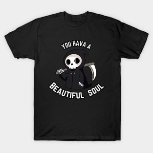 Cute grim reaper - You have a beautiful soul T-Shirt